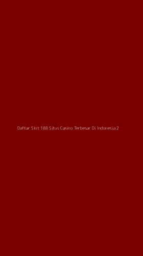 Tampilan Antarmuka Aplikasi Daftar Slot 188 Situs Casino Terbesar Di Indonesia - 2