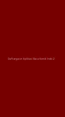 Tampilan Antarmuka Aplikasi Daftargacor Aplikasi Baca Komik Indo - 2