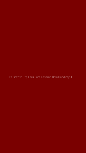 Tampilan Antarmuka Aplikasi Daisototo Rtp Cara Baca Pasaran Bola Handicap - 4