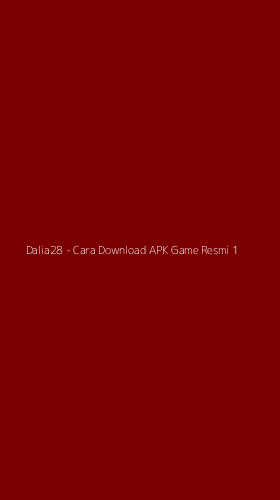 Tampilan Antarmuka Aplikasi Dalia28 - Cara Download APK Game Resmi - 1