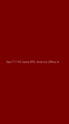 Tampilan Antarmuka Aplikasi Dan777 H5 Game Rpg Android Offline - 4