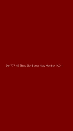 Tampilan Antarmuka Aplikasi Dan777 H5 Situs Slot Bonus New Member 100 - 1