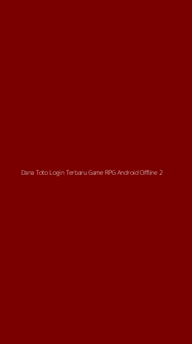 Tampilan Antarmuka Aplikasi Dana Toto Login Terbaru Game Rpg Android Offline - 2