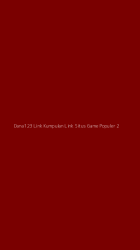 Tampilan Antarmuka Aplikasi Dana123 Link Kumpulan Link Situs Game Populer - 2