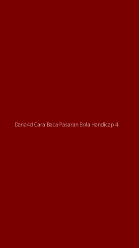 Tampilan Antarmuka Aplikasi Dana4d Cara Baca Pasaran Bola Handicap - 4