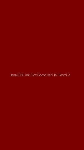 Tampilan Antarmuka Aplikasi Dana788 Link Slot Gacor Hari Ini Resmi - 2