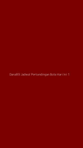 Tampilan Antarmuka Aplikasi Dana89 Jadwal Pertandingan Bola Hari Ini - 1
