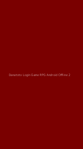 Tampilan Antarmuka Aplikasi Danatoto Login Game Rpg Android Offline - 2