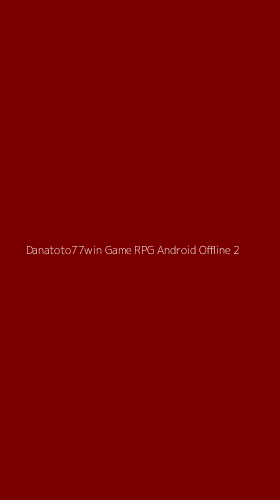 Tampilan Antarmuka Aplikasi Danatoto77win Game Rpg Android Offline - 2