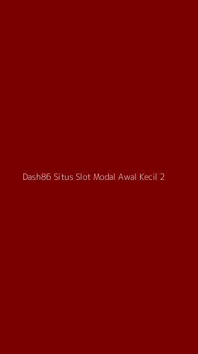 Tampilan Antarmuka Aplikasi Dash86 Situs Slot Modal Awal Kecil - 2
