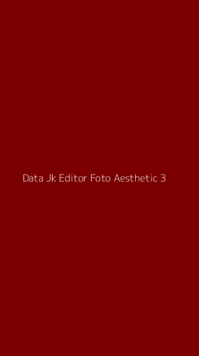 Tampilan Antarmuka Aplikasi Data Jk Editor Foto Aesthetic - 3