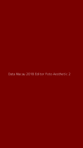 Tampilan Antarmuka Aplikasi Data Macau 2018 Editor Foto Aesthetic - 2