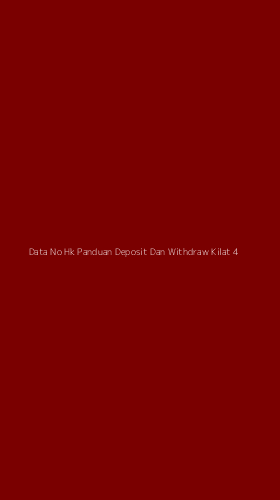 Tampilan Antarmuka Aplikasi Data No Hk Panduan Deposit Dan Withdraw Kilat - 4