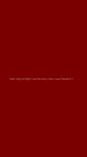 Tampilan Antarmuka Aplikasi Data Virginia Night Cara Recovery Akun Lupa Password - 1