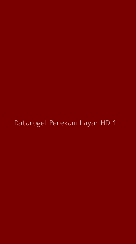 Tampilan Antarmuka Aplikasi Datarogel Perekam Layar Hd - 1