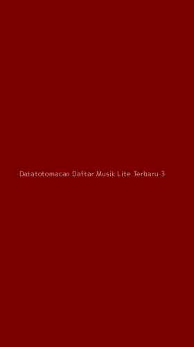 Tampilan Antarmuka Aplikasi Datatotomacao Daftar Musik Lite Terbaru - 3