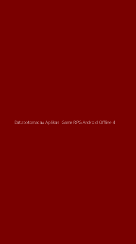 Tampilan Antarmuka Aplikasi Datatotomacau Aplikasi Game Rpg Android Offline - 4