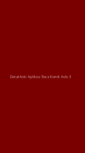 Tampilan Antarmuka Aplikasi Datukhoki Aplikasi Baca Komik Indo - 3