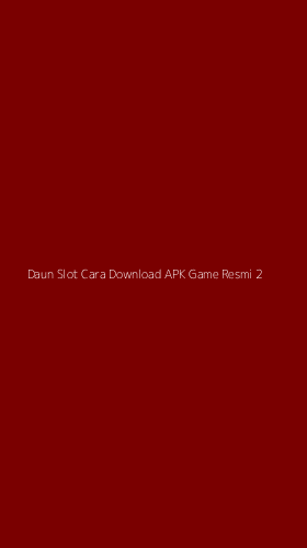 Tampilan Antarmuka Aplikasi Daun Slot Cara Download Apk Game Resmi - 2
