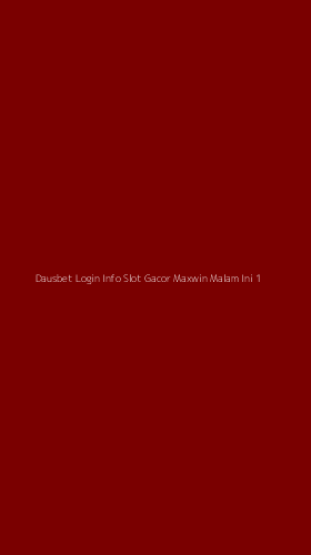 Tampilan Antarmuka Aplikasi Dausbet Login Info Slot Gacor Maxwin Malam Ini - 1