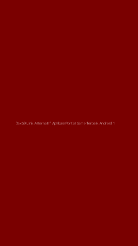 Tampilan Antarmuka Aplikasi Dax69 Link Alternatif Aplikasi Portal Game Terbaik Android - 1