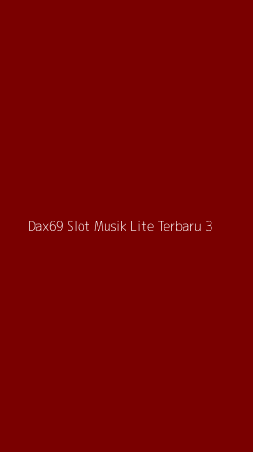 Tampilan Antarmuka Aplikasi Dax69 Slot Musik Lite Terbaru - 3