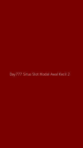 Tampilan Antarmuka Aplikasi Day777 Situs Slot Modal Awal Kecil - 2