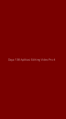 Tampilan Antarmuka Aplikasi Daya 138 Aplikasi Editing Video Pro - 4