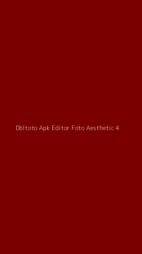 Tampilan Antarmuka Aplikasi Dbltoto Apk Editor Foto Aesthetic - 4