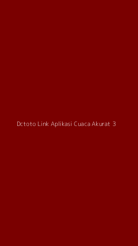 Tampilan Antarmuka Aplikasi Dctoto Link Aplikasi Cuaca Akurat - 3