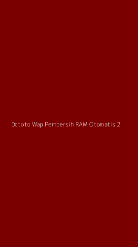 Tampilan Antarmuka Aplikasi Dctoto Wap Pembersih Ram Otomatis - 2