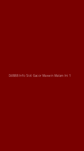 Tampilan Antarmuka Aplikasi Dd888 Info Slot Gacor Maxwin Malam Ini - 1