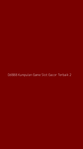 Tampilan Antarmuka Aplikasi Dd888 Kumpulan Game Slot Gacor Terbaik - 2
