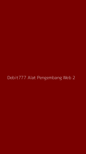 Tampilan Antarmuka Aplikasi Debit777 Alat Pengembang Web - 2