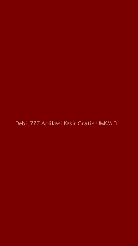 Tampilan Antarmuka Aplikasi Debit777 Aplikasi Kasir Gratis Umkm - 3