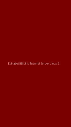 Tampilan Antarmuka Aplikasi Deltabet88 Link Tutorial Server Linux - 2