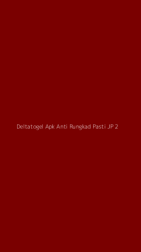 Tampilan Antarmuka Aplikasi Deltatogel Apk Anti Rungkad Pasti Jp - 2