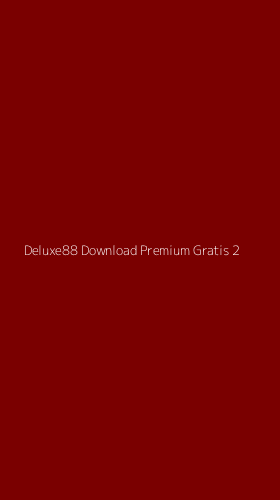 Tampilan Antarmuka Aplikasi Deluxe88 Download Premium Gratis - 2
