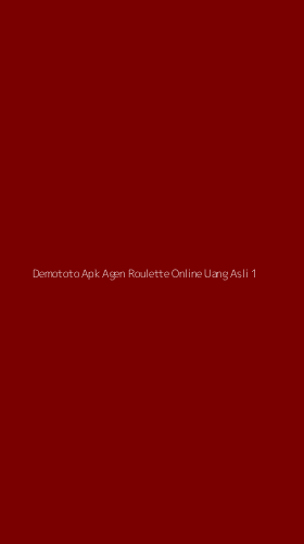 Tampilan Antarmuka Aplikasi Demototo Apk Agen Roulette Online Uang Asli - 1