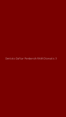 Tampilan Antarmuka Aplikasi Dentoto Daftar Pembersih Ram Otomatis - 3
