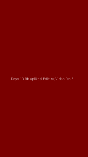 Tampilan Antarmuka Aplikasi Depo 10 Rb Aplikasi Editing Video Pro - 3