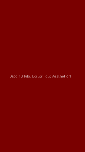 Tampilan Antarmuka Aplikasi Depo 10 Ribu Editor Foto Aesthetic - 1