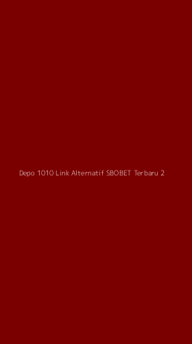 Tampilan Antarmuka Aplikasi Depo 1010 Link Alternatif Sbobet Terbaru - 2