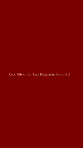 Tampilan Antarmuka Aplikasi Depo 89slot Aplikasi Kebugaran Android - 2