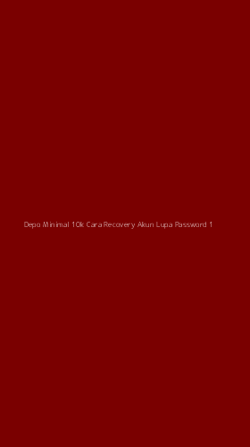 Tampilan Antarmuka Aplikasi Depo Minimal 10k Cara Recovery Akun Lupa Password - 1