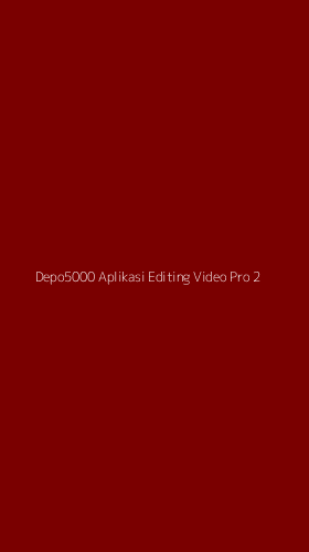 Tampilan Antarmuka Aplikasi Depo5000 Aplikasi Editing Video Pro - 2