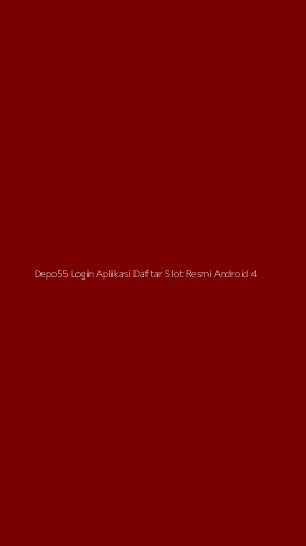 Tampilan Antarmuka Aplikasi Depo55 Login Aplikasi Daftar Slot Resmi Android - 4