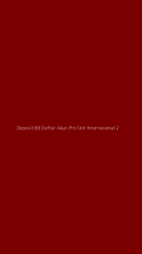 Tampilan Antarmuka Aplikasi Deposit 88 Daftar Akun Pro Slot Internasional - 2