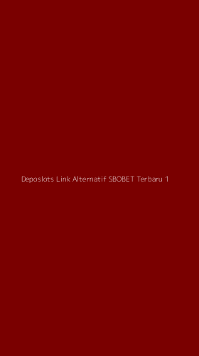 Tampilan Antarmuka Aplikasi Deposlots Link Alternatif Sbobet Terbaru - 1