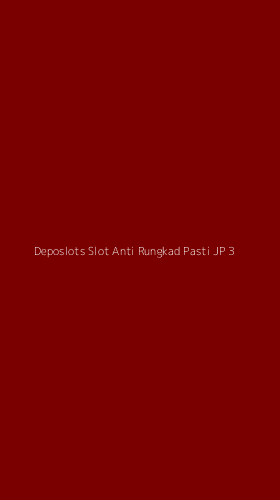 Tampilan Antarmuka Aplikasi Deposlots Slot Anti Rungkad Pasti Jp - 3